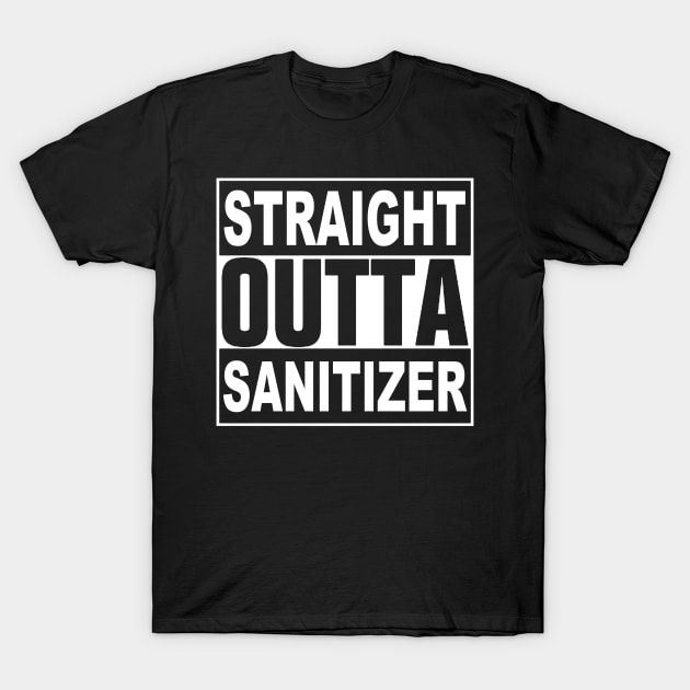 STRAIGHT OUTTA SANITIZER T-Shirt by TheCosmicTradingPost